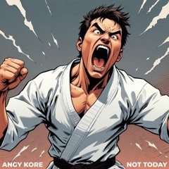 Angy Kore - Not Today (Original Mix) FREE DOWNLOAD