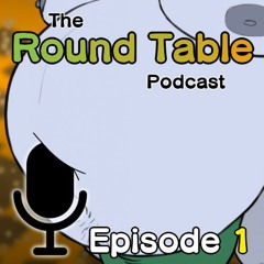 The Round Table Podcast - Episode 1