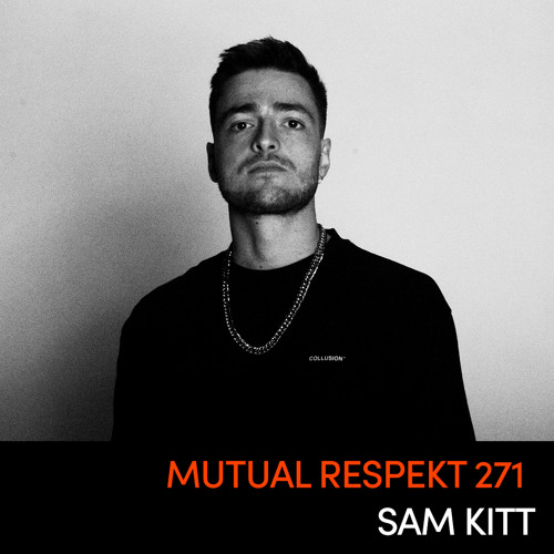 Mutual Respekt 271: Sam Kitt