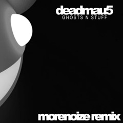 deadmau5 - Ghosts N Stuff (Morenoize Remix) WIP