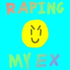 Raping My Ex