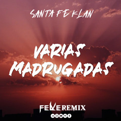Santa Fe Klan - Varias Madrugadas (Felve Remix, DJ Elec)
