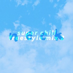 super chill freestyle mix 2