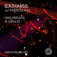 Catharsis w/ Particle Ray - 12May2023