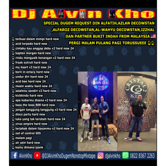 DJ ALVIN KHO™ - SPECIAL DUGEM REQUEST DIN ALFATIH,AZLAN DECOWSTAN,ALFAROZ DECOWSTAN