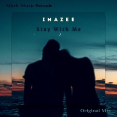 Imazee - Stay With Me (Original Mix)