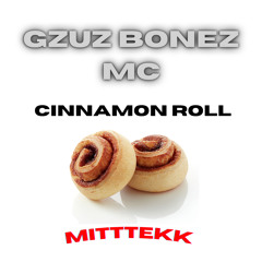 MiTTTekK | Gzuz, Bonez MC - Cinnamon Roll