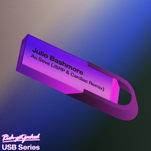Julio Bashmore - Au Seve - JSRP & Cardiac -  Edit (FREE DOWNLOAD)