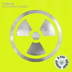 TOMASH - --Automatic - (Bang!) - (Original - Mix)