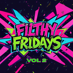 Filthy Fridays Vol 2 (130bpm - 145bpm) Tech House/Bass House/Hard House