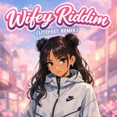 Wifey Riddim (litefeet remix)