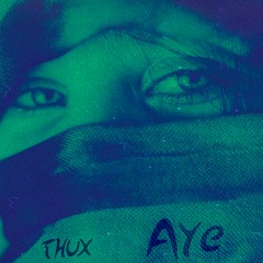 Thux - Aye (Original Mix)