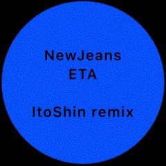 NewJeans - ETA (ItoShin Remix)