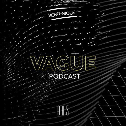 VAGUE PODCAST 005 / VERO-NIQUE