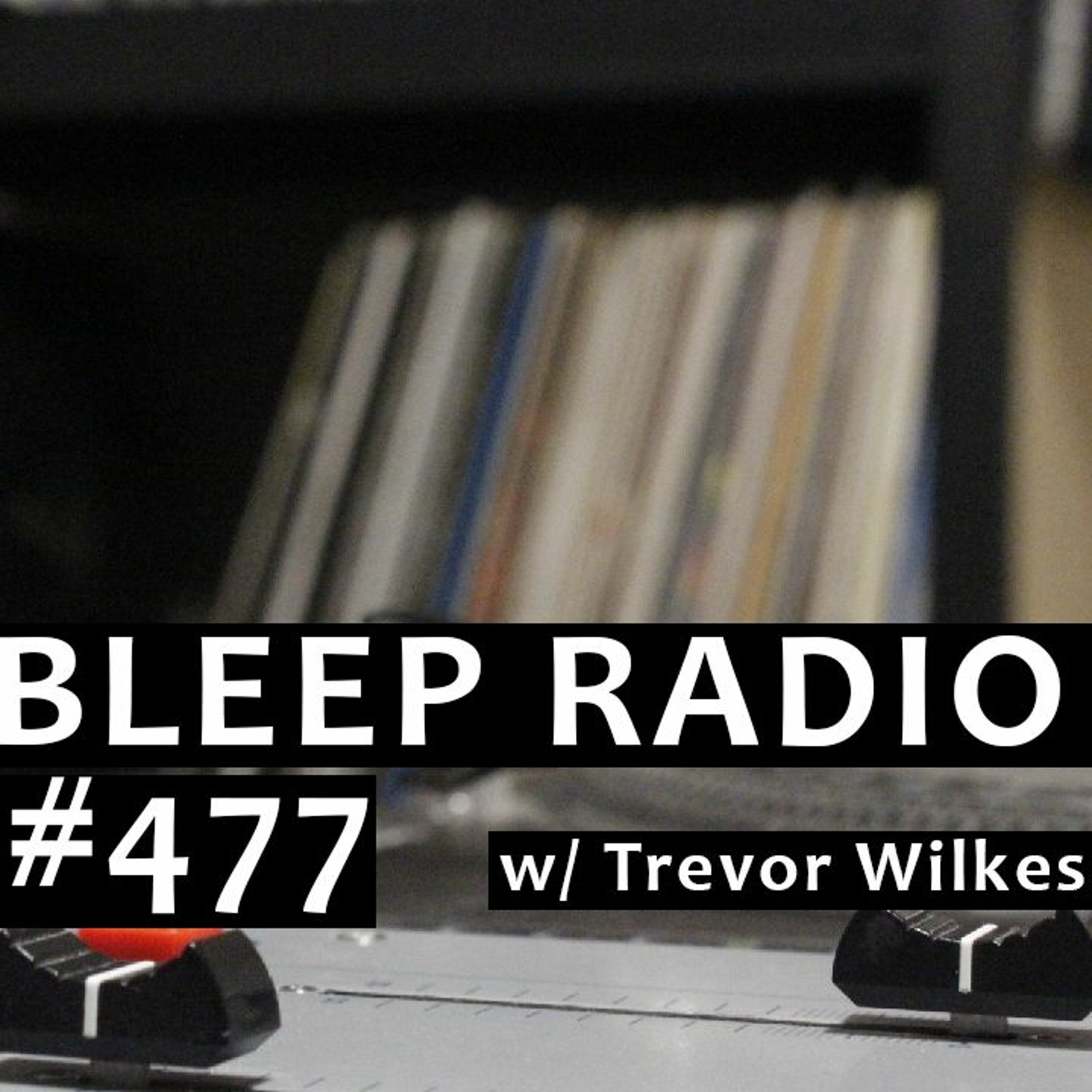 Bleep Radio w/ Trevor Wilkes