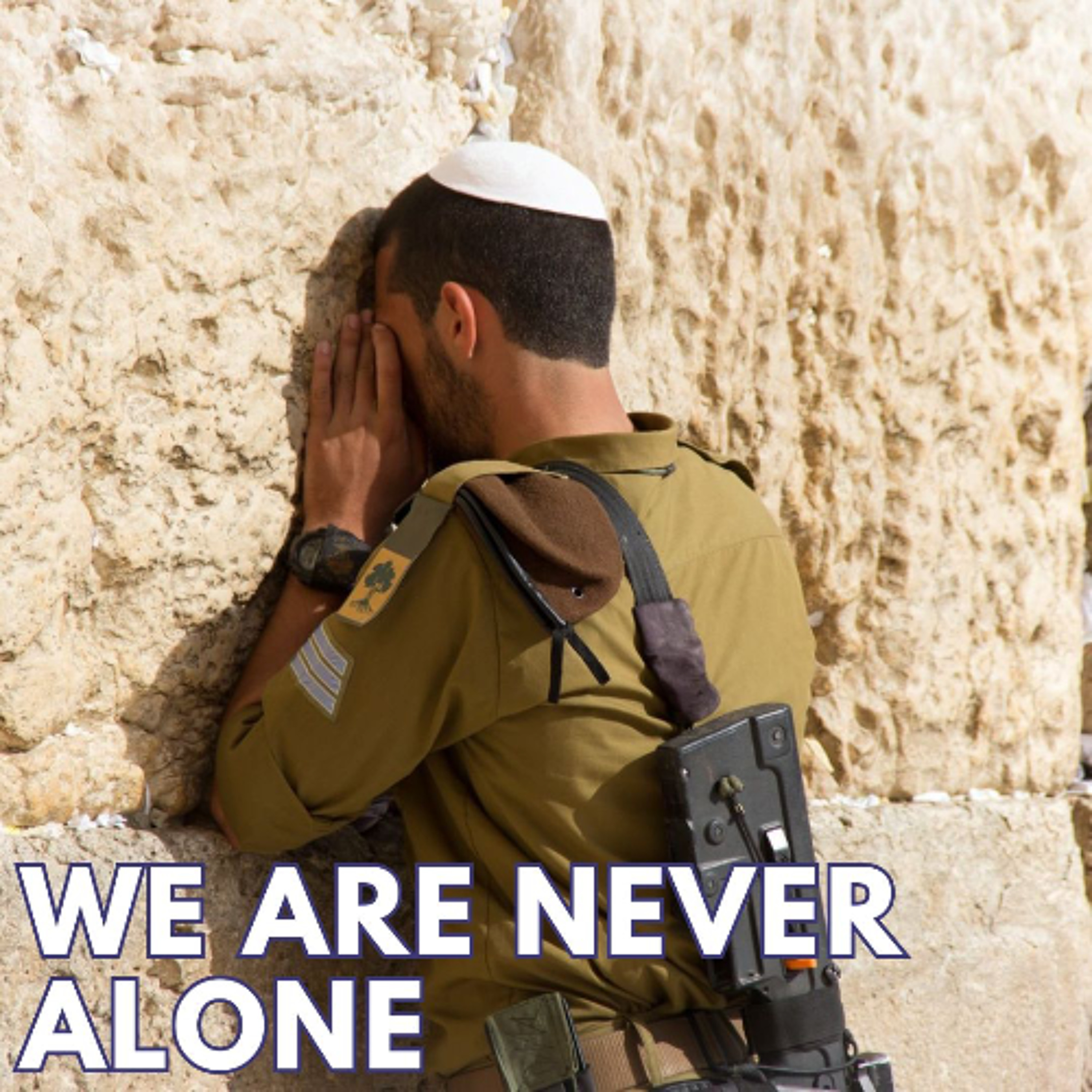 WE ARE NEVER ALONE WE ARE NEVER ALONE