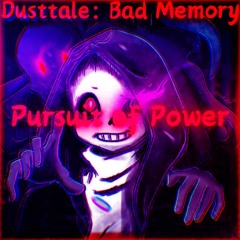 Pursuit of Power (Dusttale: Bad Memory) (Commission)