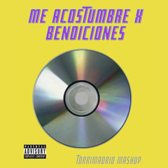 Me Acostumbre X Bendiciones - Torrimadrid Mashup