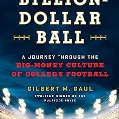 @Textbook! Billion-Dollar Ball: A Journey Through the Big-Money Culture of College Football BY
