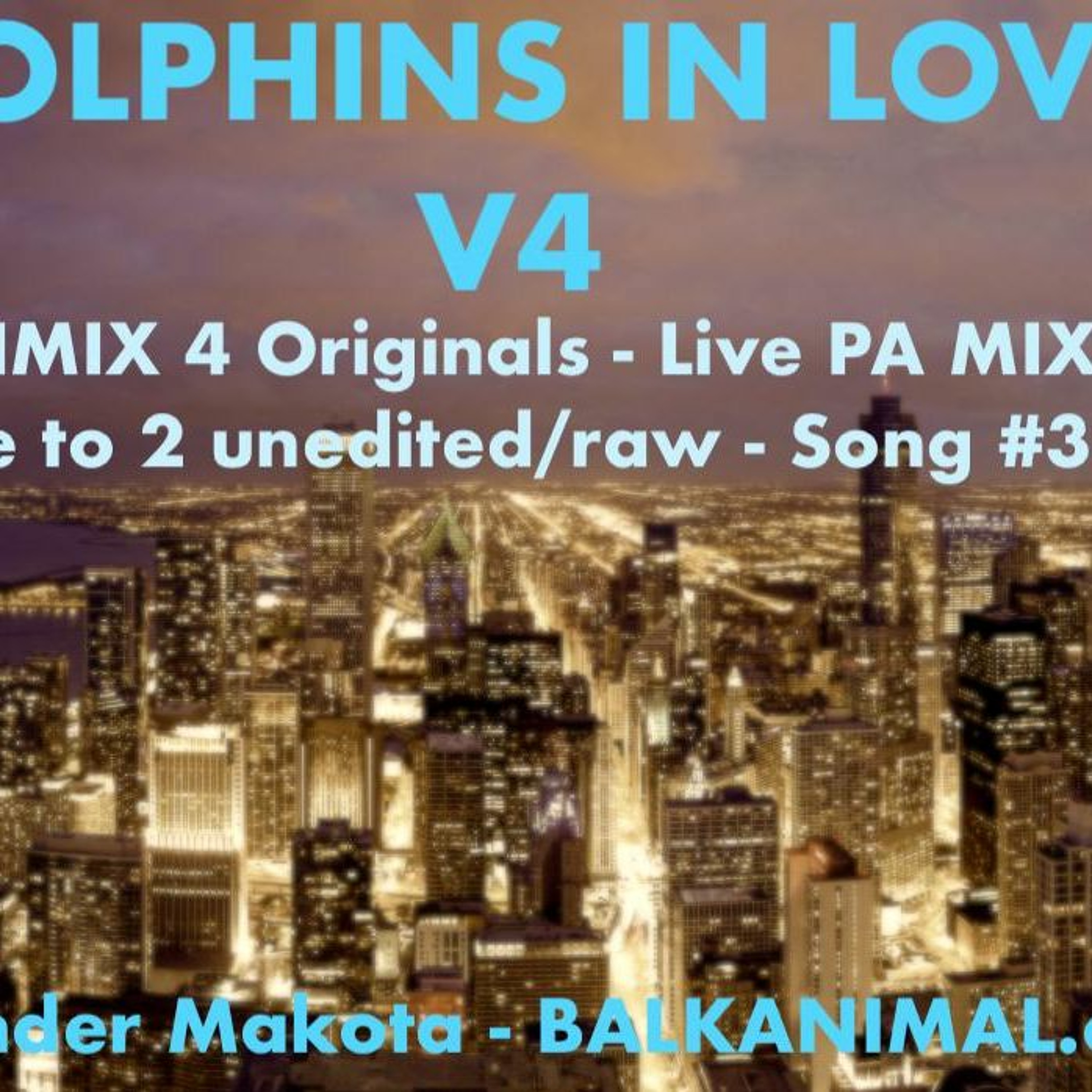 Dolphins In Love V4 - LIVE PA Originals Chimix 4 Song#3 Balkanimal Skender Makota