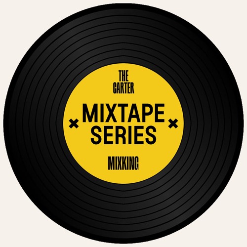 THE CARTER MIXTAPE SERIES 3 x MIXKING