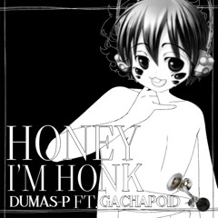 HONEY I'M HONK ft Gachapoid