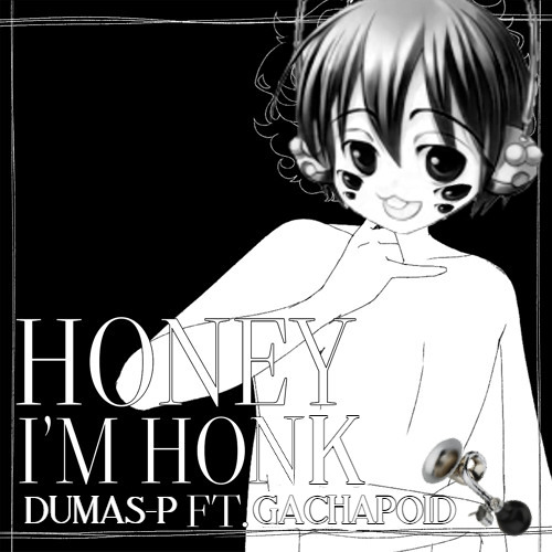 HONEY I'M HONK ft Gachapoid