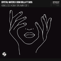 Crystal Waters x Dom Dolla ft Daya - Homeless (Koma 'Dreamin' Edit)