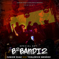 B²BANDID2 - Junior DIAZ B2B Yoslervi Mendez .mp3