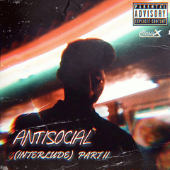 Antisocial (Interlude) Part II
