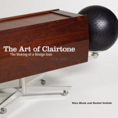 [View] KINDLE 🖍️ The Art of Clairtone: The Making of a Design Icon, 1958-1971 by  Ni