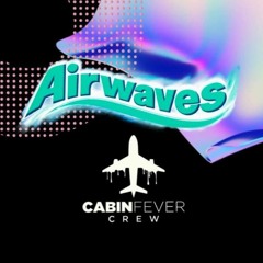Cabin Fever Crew Presents: A I R W A V E S Set - 16 April 2022