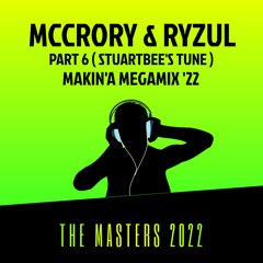 McCrory & Ryzul - Makin'a MegaMix '22 - Part 6 - ( StuartBee's Tune )