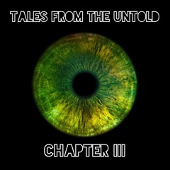 Tales From The Untold Chapter III