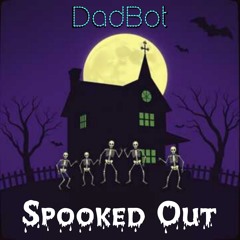 Spooked Out