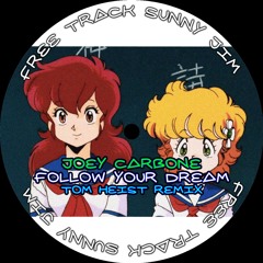 Joey Carbone - Follow Your Dream (Tom Heist Remix) [FREE DOWNLOAD]
