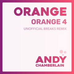 FREE DOWNLOAD: Orange - Orange 4 (Unofficial Breaks Remix)