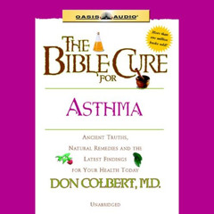 Access EBOOK 📝 The Bible Cure for Asthma: Ancient Truths, Natural Remedies and the L