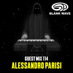 Blank Wave Guest Mix 114: Alessandro Parisi