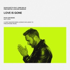 DAVID GUETTA - LOVE IS GONE (Ryad AZM Remix) [FREE DOWLOAD EXTENDED] [TOP #20 HYPEDDIT]