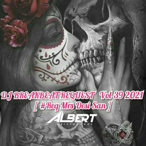 BB MIXTAPE REQUEST VOL 39 2021 [ BY ALBERT K ] #REQ Mrs DESI SAN || BREAKBEAT INDO GALAU SPECIAL