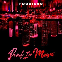 Foogiano — Dead In Miami