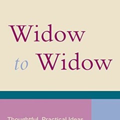 [GET] [EBOOK EPUB KINDLE PDF] Widow To Widow: Thoughtful, Practical Ideas For Rebuilding Your Life b