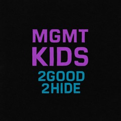 MGMT - Kids (2GOOD2HIDE edit)