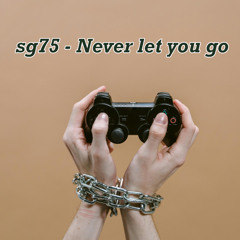 Never let you go