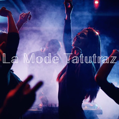La Mode Tatutraz(Uru.PuaToro.Remix)