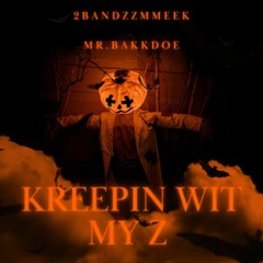 2bz Meek - Kreepin Wit Ma Z Ft Mr.bakkdoe