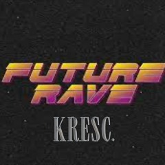 Kresc - Let it out( Future Rave Extended_Mix)