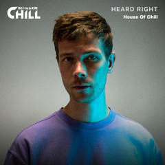 Heard Right - SiriusXM Chill Guest Mix