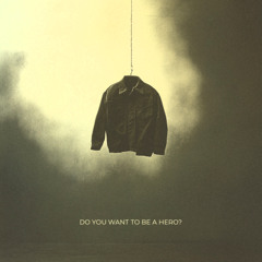Do You Want to Be a Hero?